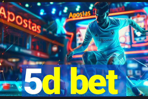 5d bet